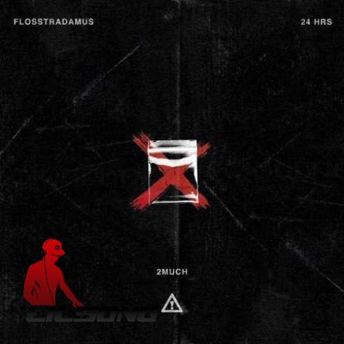 Flosstradamu Ft. 24hrs - 2 MUCH